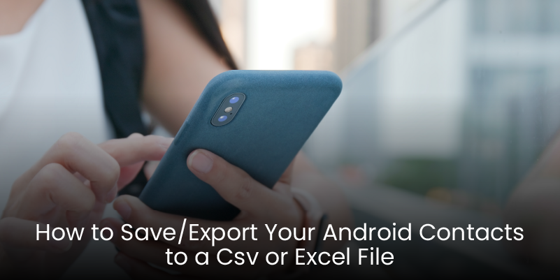 How to Save/Export Your Android Contacts to a Csv or Excel File