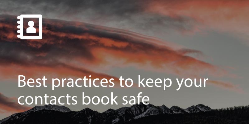 Best Practices to Keep Your Contacts Book Safe