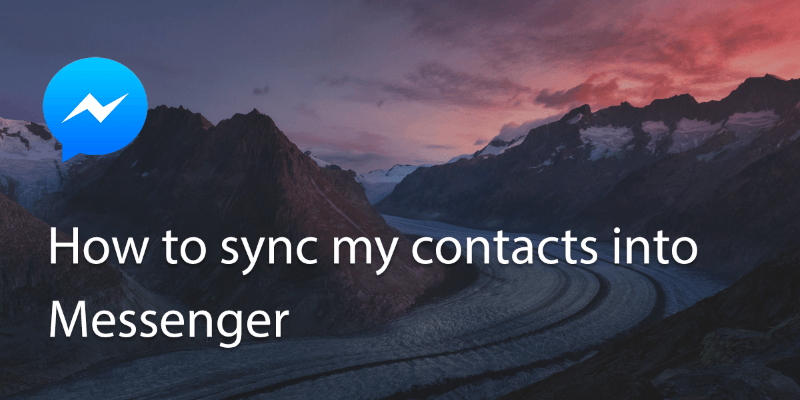 How to sync contacts into Messenger?