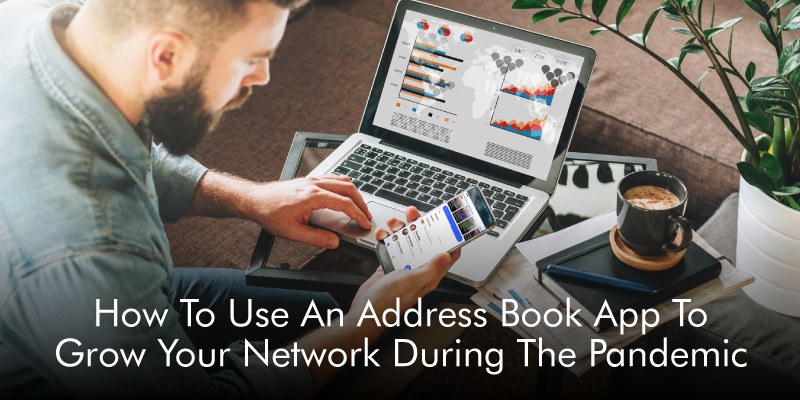 How To Use An Address Book App To Grow Your Network During The Pandemic