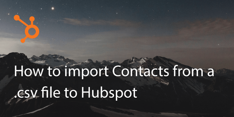 How to Import Contacts From .Csv File to Hubspot Account?