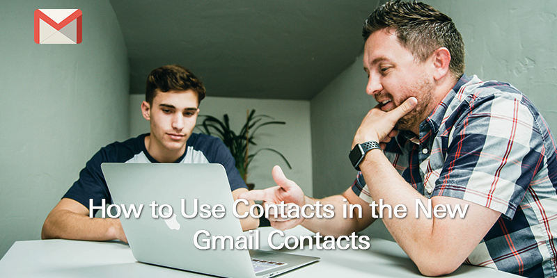 How to Use Contacts in the New Gmail contacts