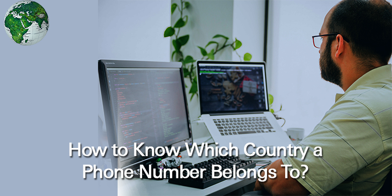 How to Know Which Country a Phone Number Belongs To?