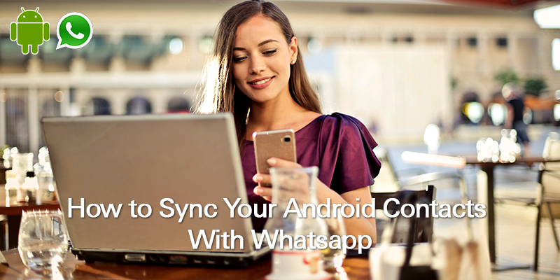How to Sync Your Android Contacts with Whatsapp
