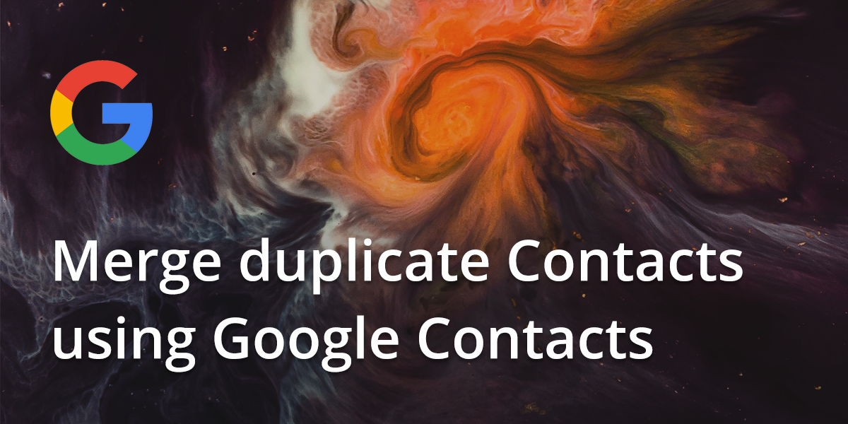 How to merge duplicate contacts using Google Contacts