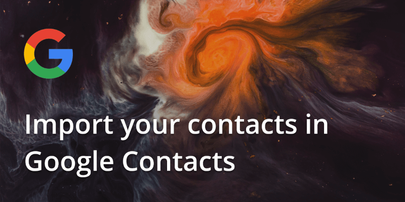 How to Import your contacts in Google Contacts