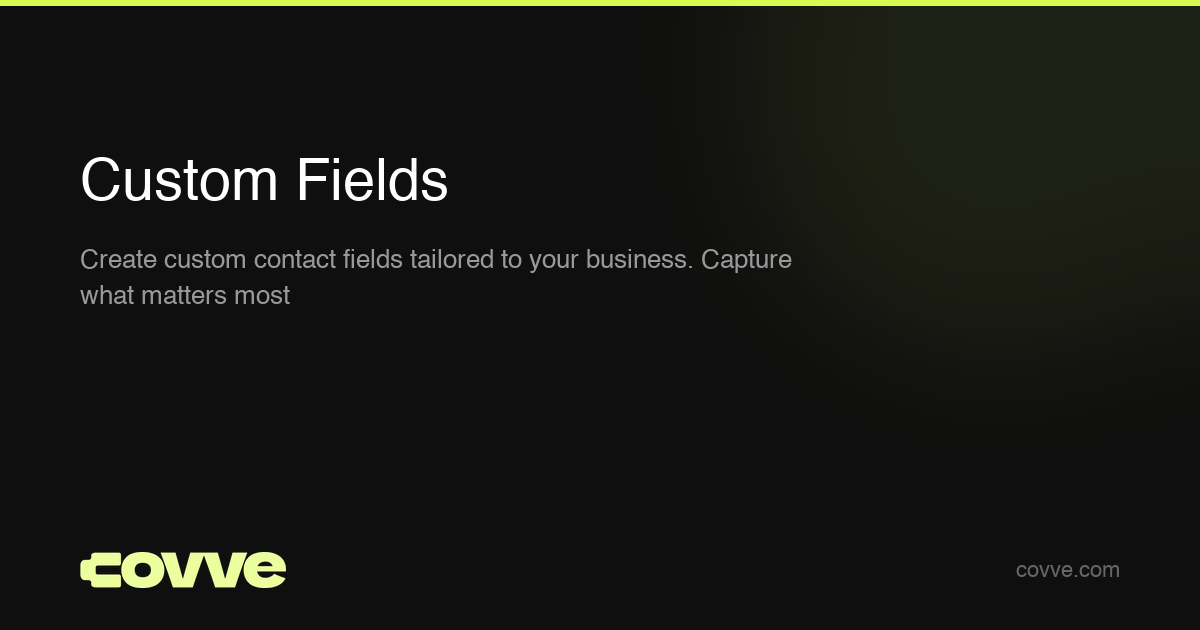 Custom Fields — Capture What Matters | Covve