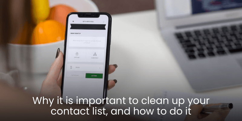 Why It Is Important To Clean Up Your Contact List, And How To Do It