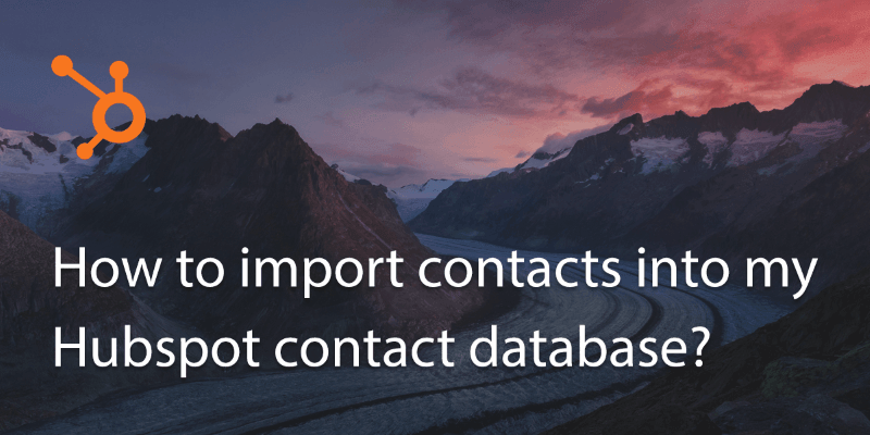 How Do I Import Contacts Into My Hubspot Contact Database