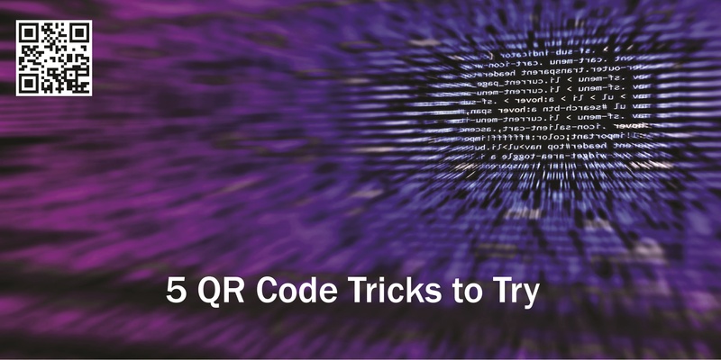 5 QR Code Tricks to Try...