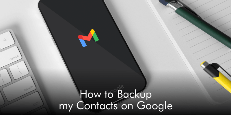 How to Backup My Contacts on Google