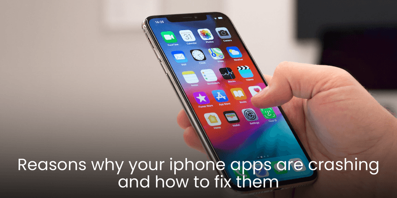 Reasons why iPhone Apps Are Crashing And How To Fix Them
