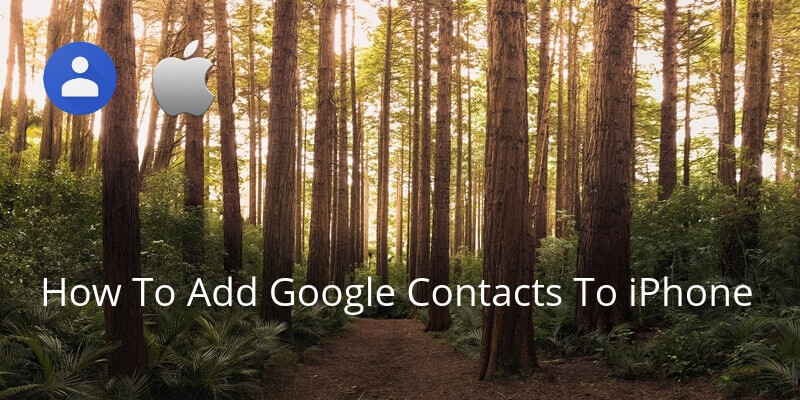 how to add contacts on iphone from google